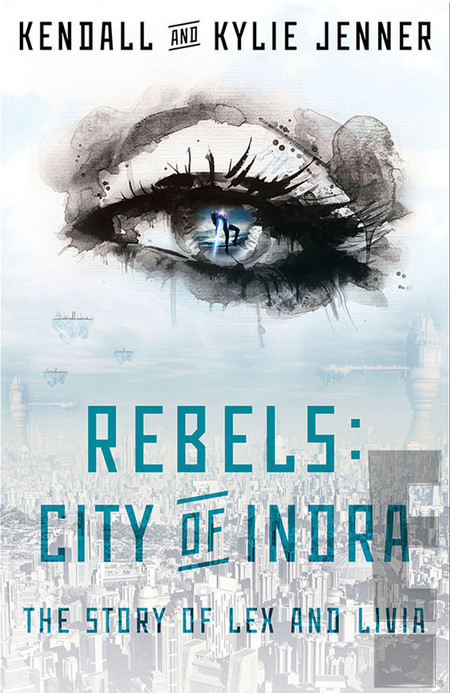 Kendall and Kylie Jenner Book - Rebels: City of Indra - new celebrity book - the new twilight and hunger games - celebrity authors - news - handbag.com